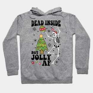 "Dead Inside But Jolly AF" Funny Skeleton Hoodie